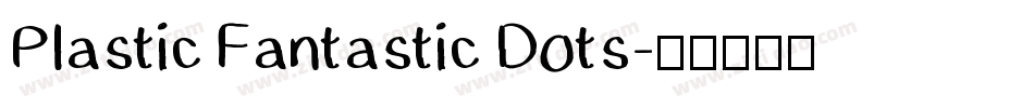 Plastic Fantastic Dots字体转换